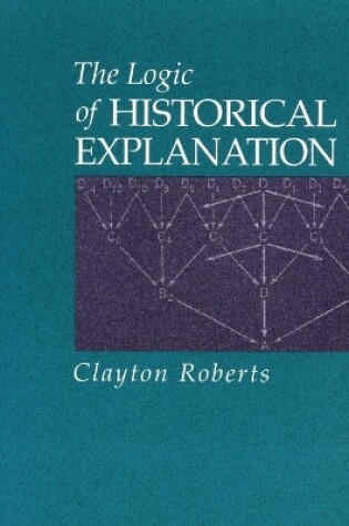 Cover of The Logic of Historical Explanation