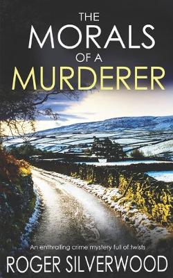 Cover of THE MORALS OF A MURDERER an enthralling crime mystery full of twists