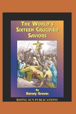 Book cover for The World's 16 Crucified Saviors