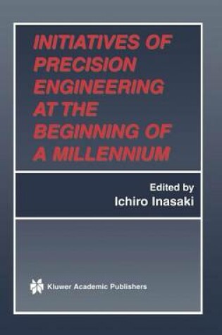 Cover of Initiatives of Precision Engineering at the Beginning of a Millennium