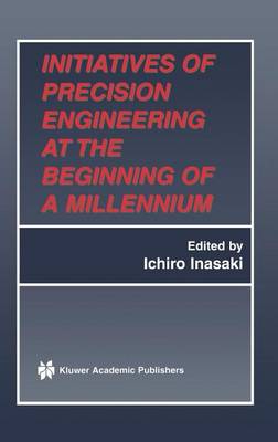 Book cover for Initiatives of Precision Engineering at the Beginning of a Millennium