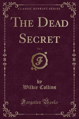 Book cover for The Dead Secret, Vol. 1 (Classic Reprint)