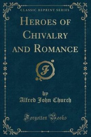 Cover of Heroes of Chivalry and Romance (Classic Reprint)