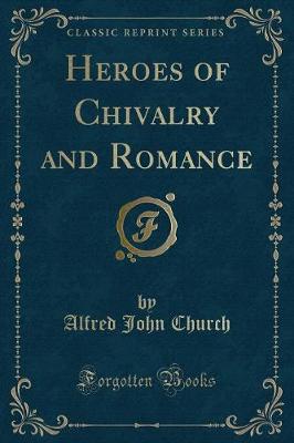 Book cover for Heroes of Chivalry and Romance (Classic Reprint)