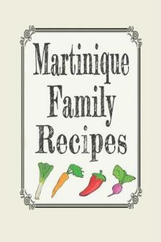 Cover of Martinique Family Recipes