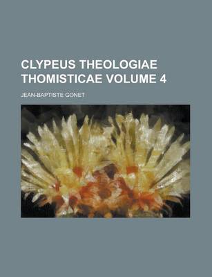 Book cover for Clypeus Theologiae Thomisticae Volume 4