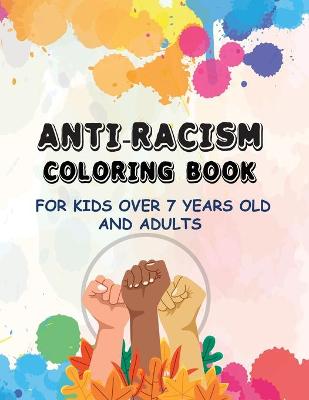 Book cover for Anti-Racism Coloring Book for Kids over 7 years old and Adults