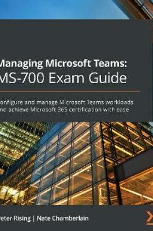 Cover of Managing Microsoft Teams: MS-700 Exam Guide