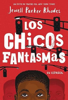 Book cover for Los Chicos Fantasmas (Ghost Boys Spanish Edition)