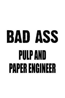 Book cover for Bad Ass Pulp And Paper Engineer