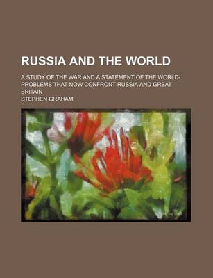 Book cover for Russia and the World; A Study of the War and a Statement of the World-Problems That Now Confront Russia and Great Britain