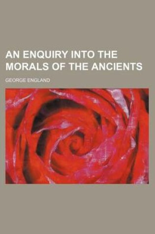 Cover of An Enquiry Into the Morals of the Ancients