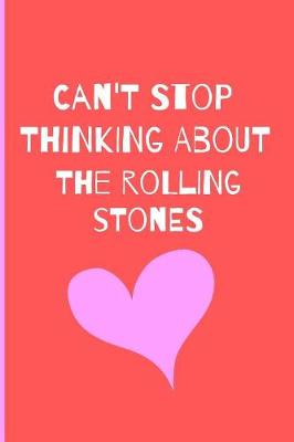 Book cover for Can't Stop Thinking About The Rolling Stones