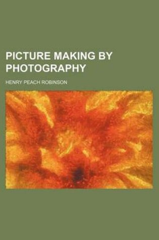 Cover of Picture Making by Photography