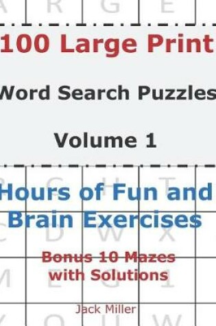 Cover of 100 Large Print Word Search Puzzles Volume 1