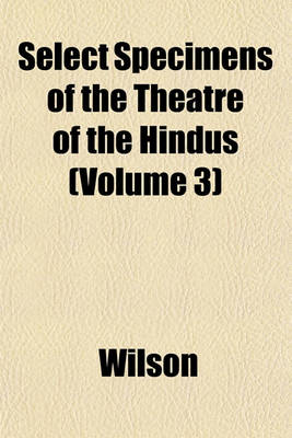 Book cover for Select Specimens of the Theatre of the Hindus (Volume 3)