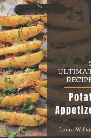 Cover of 50 Ultimate Potato Appetizer Recipes