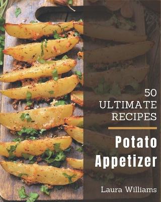 Book cover for 50 Ultimate Potato Appetizer Recipes