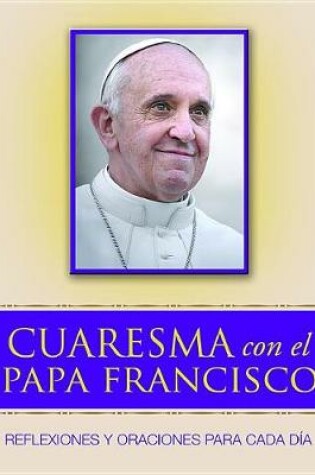 Cover of Cuaresma Con El Papa Francisco