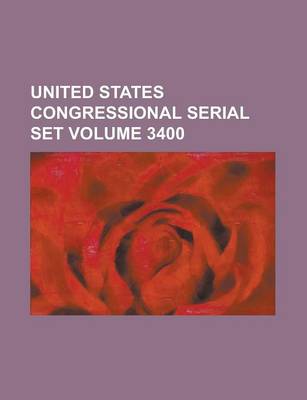 Book cover for United States Congressional Serial Set Volume 3400