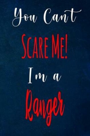 Cover of You Can't Scare Me! I'm A Ranger