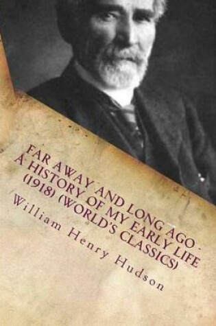 Cover of Far Away and Long Ago - A History of My Early Life (1918) (World's Classics)