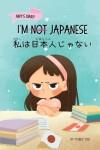 Book cover for I'm Not Japanese (私は日本人じゃない)