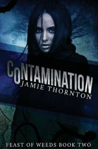 Cover of Contamination (Feast of Weeds)