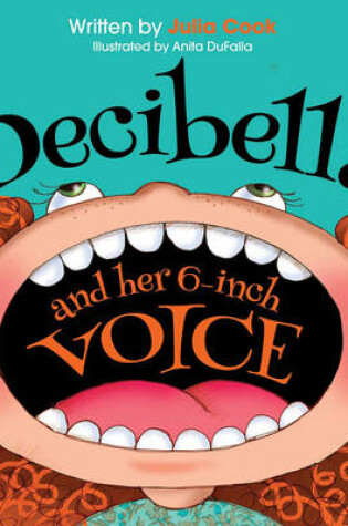 Cover of Decibella and Her 6 Inch Voice