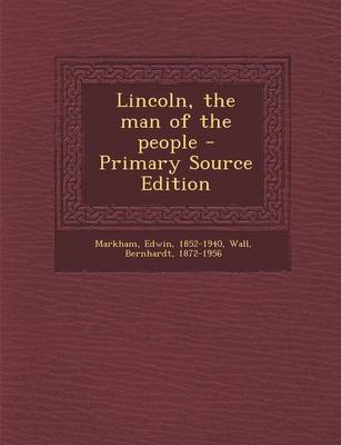 Book cover for Lincoln, the Man of the People - Primary Source Edition