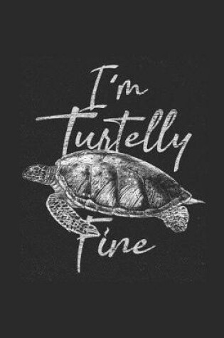 Cover of I'm Turtelly Fine