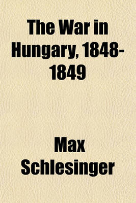 Book cover for The War in Hungary, 1848-1849 (Volume 1)