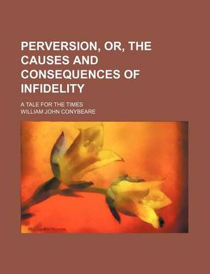 Book cover for Perversion, Or, the Causes and Consequences of Infidelity (Volume 1); A Tale for the Times