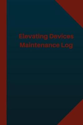 Book cover for Elevating Devices Maintenance Log (Logbook, Journal - 124 pages 6x9 inches)