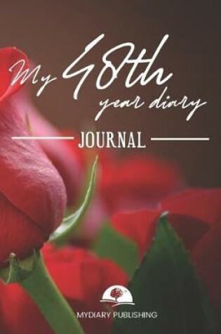 Cover of My 48th Year Diary Journal - Build your personal encyclopedia of your life - 600 pages lined pages to write your own story. 6' x 9' format.