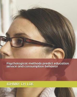 Book cover for Psychological methods predict education service and consumption behavior