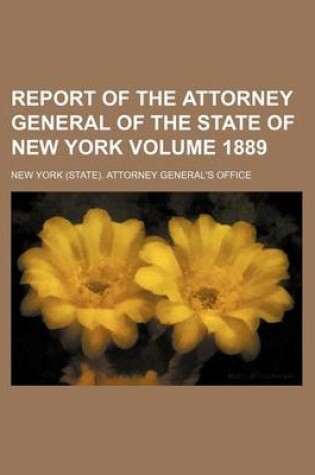 Cover of Report of the Attorney General of the State of New York Volume 1889