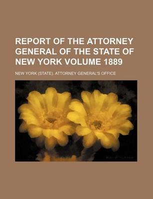 Book cover for Report of the Attorney General of the State of New York Volume 1889