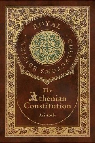 Cover of The Athenian Constitution (Royal Collector's Edition) (Case Laminate Hardcover with Jacket)