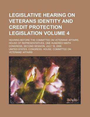 Book cover for Legislative Hearing on Veterans Identity and Credit Protection Legislation; Hearing Before the Committee on Veterans' Affairs, House of Representative