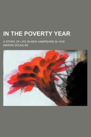 Cover of In the Poverty Year; A Story of Life in New Hampshire in 1816