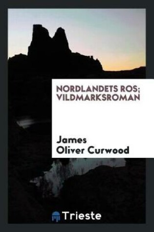 Cover of Nordlandets Ros; Vildmarksroman