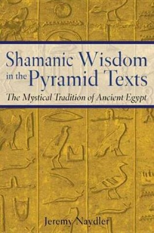 Cover of Shamanic Wisdom in the Pyramid Texts