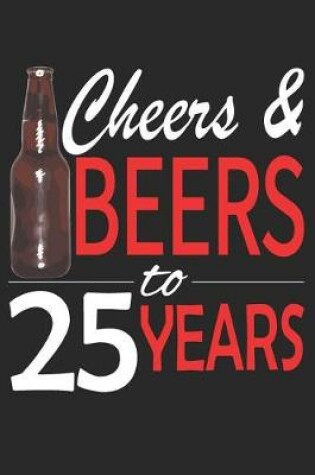 Cover of Cheers And Beers To 25 Years