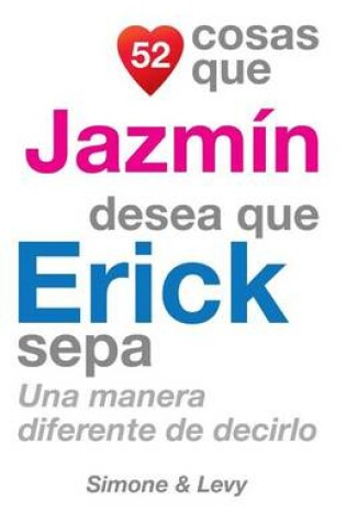 Cover of 52 Cosas Que Jazmin Desea Que Erick Sepa