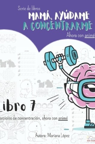 Cover of Mamá, Ayúdame a concentrarme libro 7