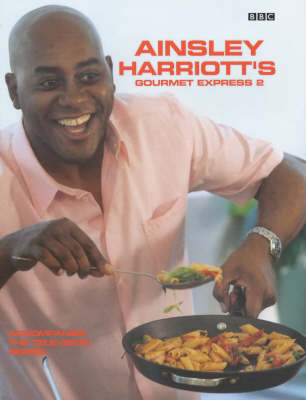 Book cover for Ainsley Harriott's Gourmet Express 2
