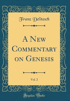 Book cover for A New Commentary on Genesis, Vol. 2 (Classic Reprint)