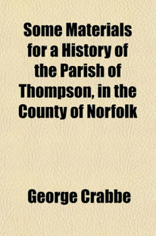 Cover of Some Materials for a History of the Parish of Thompson, in the County of Norfolk