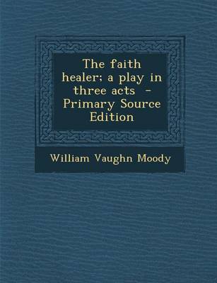 Book cover for Faith Healer; A Play in Three Acts